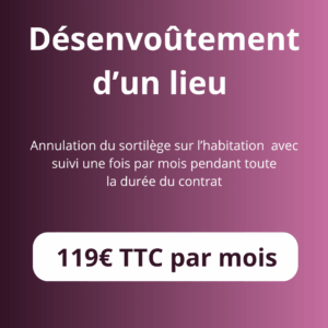 Désenvoûtement d’un lieu - 12 mois